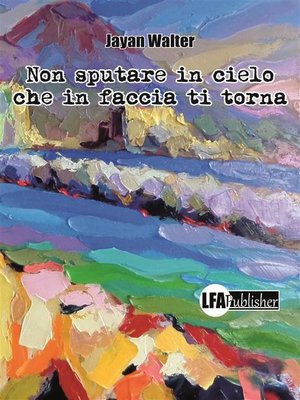 cover image of Non sputare in cielo che in faccia ti torna